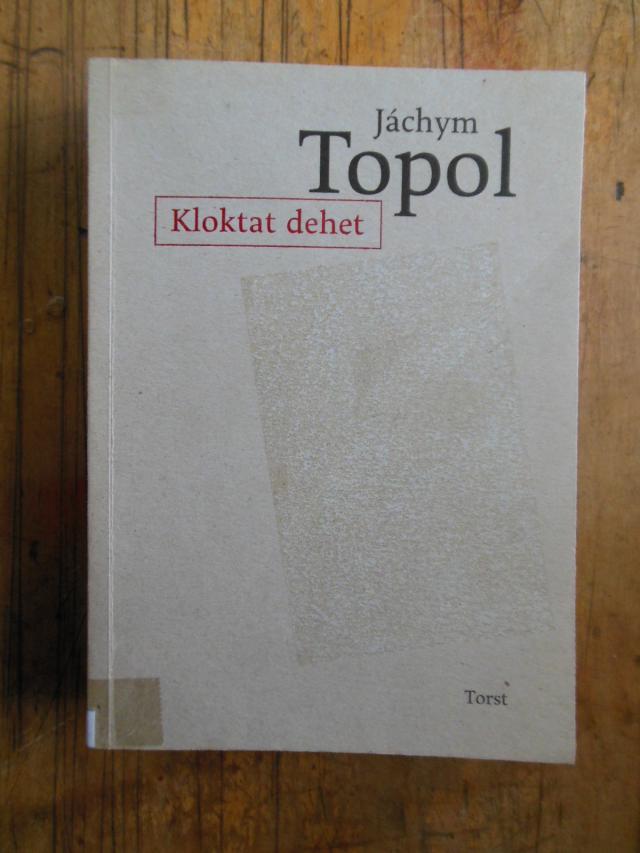 zobrazit detail knihy Topol, Jchym: Kloktat dehet. 
