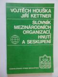 zobrazit detail knihy Houška, Kettner: Slovník mezinárodních organizací,